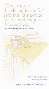 Ateneo De Manila University What Makes The Desert Beautiful Said The Little Prince Is That Somewhere It Hides A Well Antoine De Saint Exupery The Little Prince Sadness Confusion Anger And