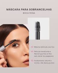 A nova Máscara para Sobrancelhas da Boca Rosa chegou para transformar sua  rotina: Sua fórmula garante máxima definição dos fios, sem deixá-los  pegajosos. A mini escova tem formato cônico e cerdas de
