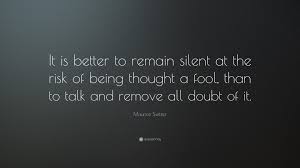 Maurice Switzer Quote It Is Better To Remain Silent At The Risk Of Being Thought A