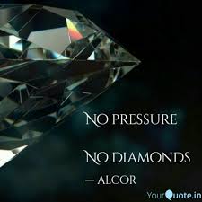 Best pressure quotes selected by thousands of our users! No Pressure No Diamonds Quotes Writings By Alcor Yourquote