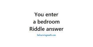 People often concern on how to make this special room become functional and also beautiful as well. If You Get This You Are A Critical Thinker You Enter A Bedroom There Are 34 People You Kill 30 Now How Many Are In The Bedroom I M Learning Math