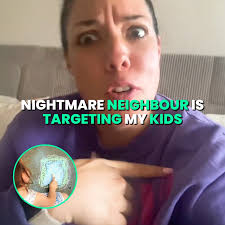 Nightmare Neighbour Is Targeting My Kids