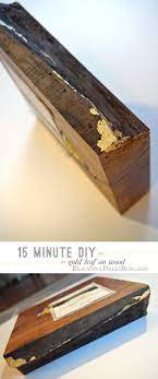 Maybe you would like to learn more about one of these? 15 Minute Diy Gold Leaf On Wood