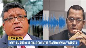 LAVA JATO: REVELAN AUDIO DE DIÁLOGO ENTRE ERASMO REYNA Y BARATA, #21NOTICIAS