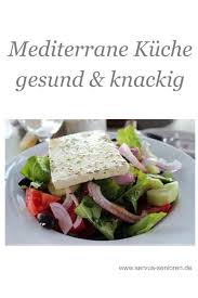 Mediterrane Kuche Gesund Und Knackig Servus Senioren Mediterrane Kost Gesundes Essen Ernahrung