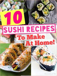 10 Sushi Recipes To Make At Home Sushi Recipes Recipes Seafood Recipes
