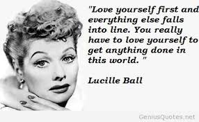 Lucille Ball Quotes 2 Balls Quote Love Yourself Quotes Lucille Ball
