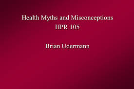 The pfizer and biontech's vaccine is being widely discussed today. Health Myths And Misconceptions Hpr 105 Brian Udermann Ppt Download