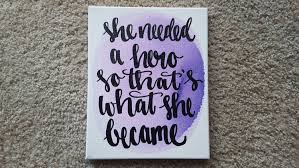 She Needed A Hero And That S What She Became She Needed A Hero So That S What She Became Canvas Quote Etsy In 2020 Canvas Quotes Art Quotes Feminist Quotes
