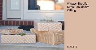 A post shared by ahalife (@ahalife) on sep 1, 2017 at 3:37pm pdt. 5 Ways Shopify Sites Can Inspire Gifting