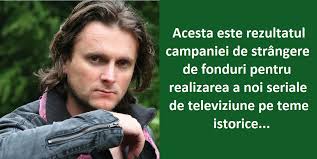 Maybe you would like to learn more about one of these? Acesta Este Rezultatul Campaniei De Strangere De Fonduri Pentru Realizarea A Noi Seriale De Televiziune Pe Teme Istorice