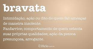 Se utiliza más en plural: Bravata Classe Gramatical Origem Da Palavra Ditados
