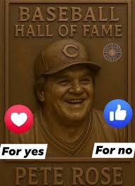 Pete Rose to the Hall? ASEBALL For yes For no