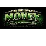 For The Love of Money: The Eddie Money Experience