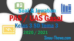 Soal Jawaban Pas Kelas 3 Tema 3 Semester Gasal Kurikulum 2013 Tahun 2020 2021 Sinau Thewe Com