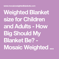 Weighted Blanket Size For Children And Adults How Big