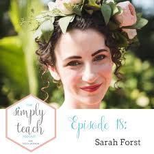 Simply Teach #18: Sarah Forst ·