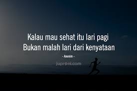 Di kebudayaan eropa dan amerika serikat, makna pagi berikut adalah 99 kumpulan quotes, kata kata mutiara, kata kata bijak, kata kata motivasi, kata kata semangat, kata kata indah. 50 Kata Kata Motivasi Olahraga Lari Cocok Untuk Caption Instagram Juproni Quotes