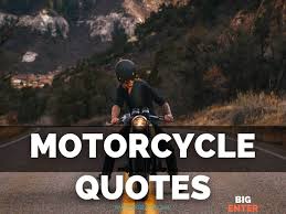 135 Best Motorcycle Quotes That S The Spirit Bigenter