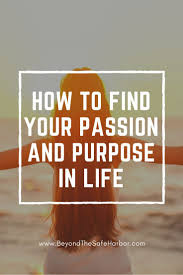 Live the life of your dreams: How To Go About Finding Your Passion Purpose In Life Life Purpose Finding Yourself Popular Quotes