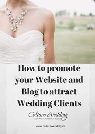 How To Promote Your Website And Blog To Attract Wedding Clients Photography Jobs Online Photography Wedding Photography Business