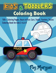 If i would be a kid i would liked it too. Kids Toddlers Coloring Book 100 Coloring Pages Hours Of Fun Cars Trains Tractors Trucks Coloring Book For Kids 2 4 4 8 Morgan Fay 9781795753043 Amazon Com Books