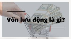 Vốn lưu động là gì? Cách tính và ý nghĩa của chỉ số này : UBot