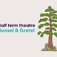 Half term theatre: Hansel & Gretel event image
