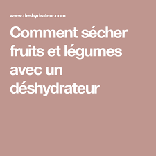 Comment Secher Fruits Et Legumes Avec Un Deshydrateur Fruits Et Legumes Fruits Deshydrateur Alimentaire