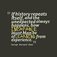 The historians repeat each other. Quotes About How History Repeats Itself 14 Quotes