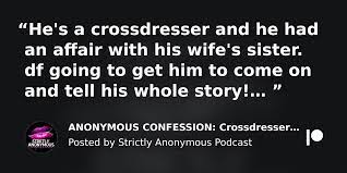 ANONYMOUS CONFESSION: Crossdresser had Affair with Wife's Sister | Patreon