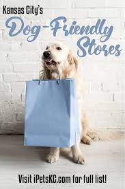 84 Dog Friendly Stores In Kansas City Ipetskc Dog Friendly Stores Dog Friends Pet Friendly Stores