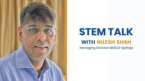 STEM TALK with Nilesh Shah, Managing Director, MESCO Springs