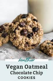 Vegan Oatmeal Chocolate Chip Cookies Healthier Fit Mitten Kitchen Recipe Oatmeal Chocolate Chip Cookies Healthy Chocolate Chip Cookies Vegan Oatmeal Chocolate Chip Cookies