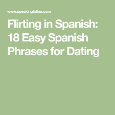 Spanish uses the preposition de between the day and the month and here is dating useful vocabulary:. Flirting In Spanish 18 Easy Spanish Phrases For Dating Flirty Messages For Him Flirting Spanish Phrases