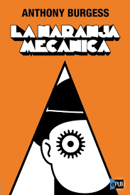 Leer La Naranja Mecanica De Anthony Burgess Libro Completo Online Gratis