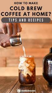 How To Make Cold Brew Coffee At Home Recipe Making Cold Brew Coffee Cold Brew Coffee Recipe Diy Cold Brew Coffee