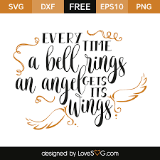 Everytime a bell rings ronald regan gers his wings. Every Time A Bell Rings An Angel Gets Its Wings Wings Quotes Svg Files For Cricut Christmas Svg Files