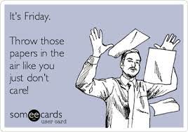 We did not find results for: It S Friday Throw Those Papers In The Air Like You Just Don T Care Workplace Ecard