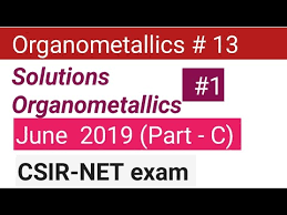 The result is now available online on the official website of csir net at csirnet.nta.nic.in. Solutions Organometallics June 2019 Part C Csirnet Exam Youtube