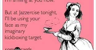 See more ideas about jazzercise, workout memes, jazzercise quotes. Jazzercise Nurse Humor E Cards Funny Quotes
