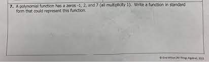 1 day ago gina wilson 2015 tangent lines, all things algebra 2015 geometry unit 2 study guide, gina wilson 2015 answer key unit five rational functions, view full. Solved 7 A Polynomial Function Has A Zeros 1 2 And 7 Chegg Com