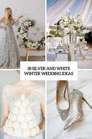 Accent with crystal and rhinestone elements for a subtle but luxurious touch. 38 Silver And White Winter Wedding Ideas Weddingomania