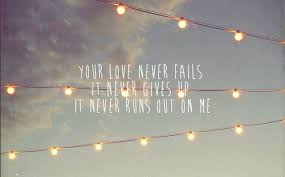 Theres No Greater Love Than This Your Love Never Fails Love Never Fails Words