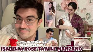 ISABELLA ROSE TAWILE MANZANO ✨ JESSY MENDIOLA NANGANAK NA KAY PEANUT DADDY  LUIS ANG SAYA!
