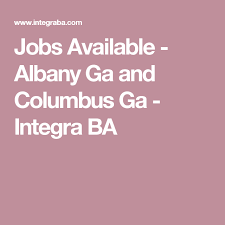 Jobs Available Albany Ga And Columbus Ga Integra Ba Job Albany Columbus Ga