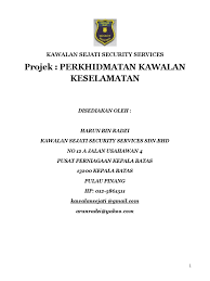 Established in 1998, kawalan keselamatan anugerah sdn bhd (kkasb) is amongst one of the largest security companies providing security guards services to government bodies, local banks and private companies throughout peninsular malaysia, sabah and sarawak. Rancangan Perniagaan Syarikat Kawalan Keselamatan Sejati Kursus Air Keroh