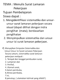 Surat lamaran pekerjaan merupakan surat yang ditulis seseorang yang ditujukan kepada lembaga/instansi dengan tujuan mendapatkan pekerjaan. C Menyajikan Simpulan Sistematika Dan Unsur Unsur Isi Surat Lamaran Pekerjaan Pptx