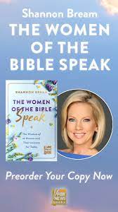 The women of the bible speak is the second title in fox's recently launched imprint, fox news books. Shannon Bream On Twitter Here It Is So Excited To Share This With You These Women Will Inspire And Encourage And Challenge You They Found Faith And Courage When They Needed It
