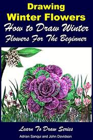 Drawing Winter Flowers How To Draw Winter Flowers For The Beginner Learn To Draw Book 46 English Edition Ebook Davidson John Sanqui Adrian Mendon Cottage Books Amazon De Kindle Shop How to draw flowers in simple steps: